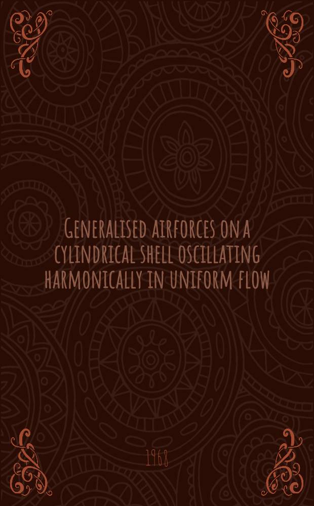 Generalised airforces on a cylindrical shell oscillating harmonically in uniform flow
