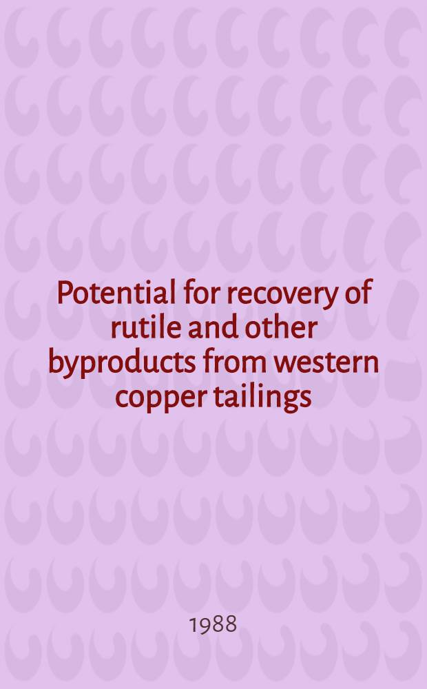 Potential for recovery of rutile and other byproducts from western copper tailings