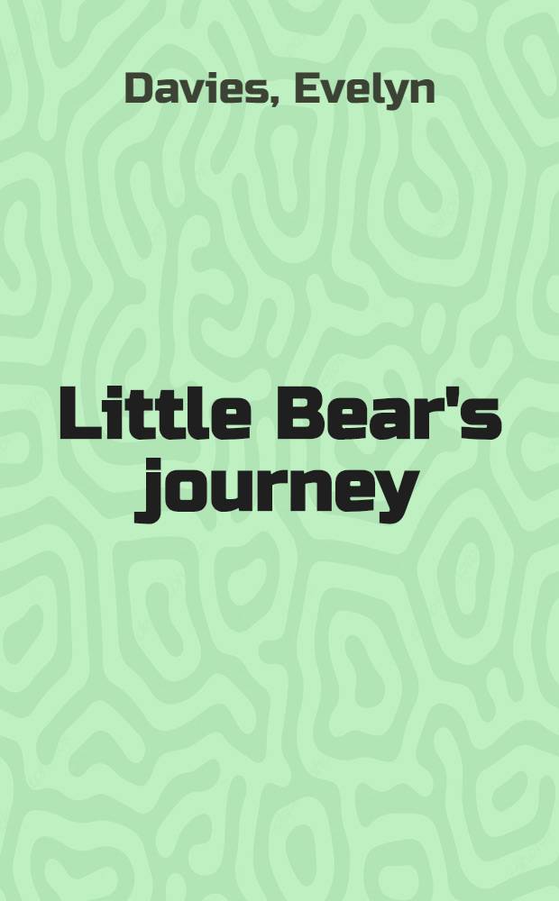 Little Bear's journey : A story for children