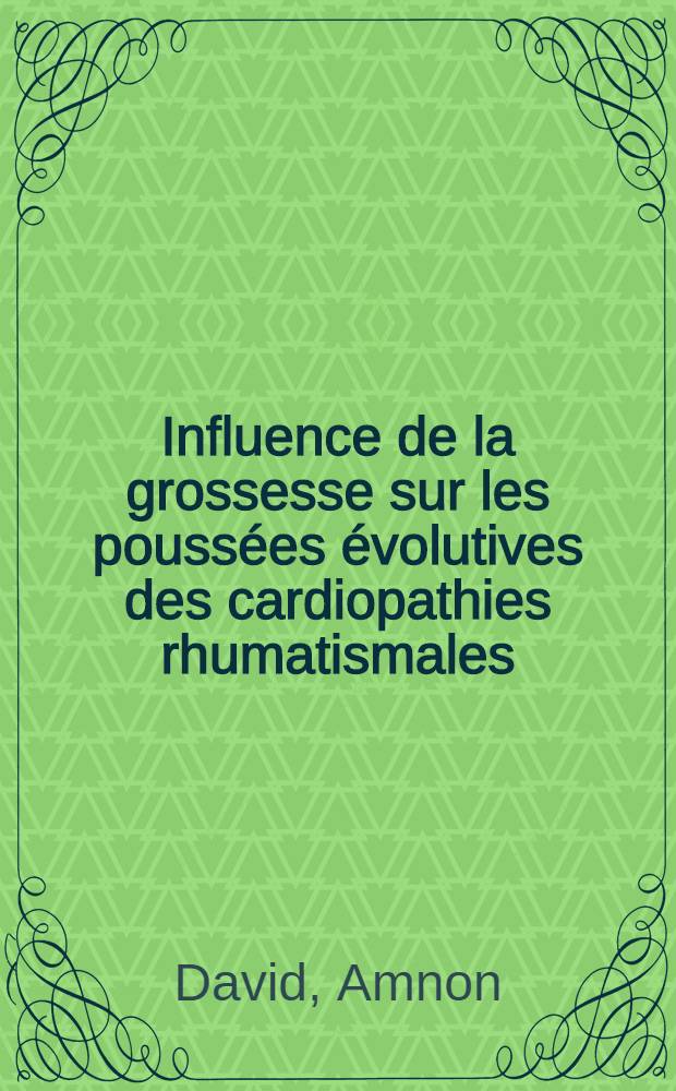 Influence de la grossesse sur les poussées évolutives des cardiopathies rhumatismales (Étude statistique) : Thèse pour le doctorat en méd. (diplôme d'État)