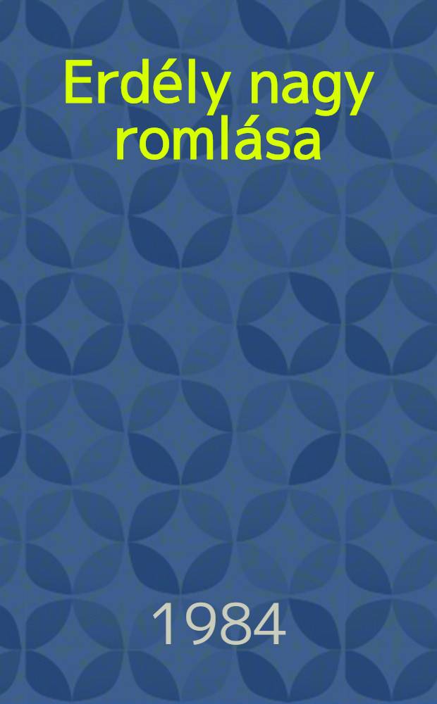 Erdély nagy romlása : Tört. regény [Tizenhárom éven felülieknek]. 3 : Fordul az idő