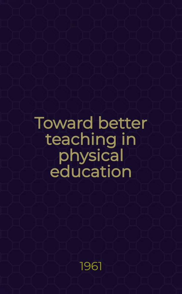 Toward better teaching in physical education