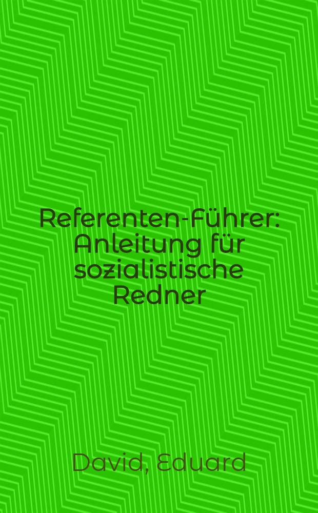 Referenten-Führer : Anleitung für sozialistische Redner