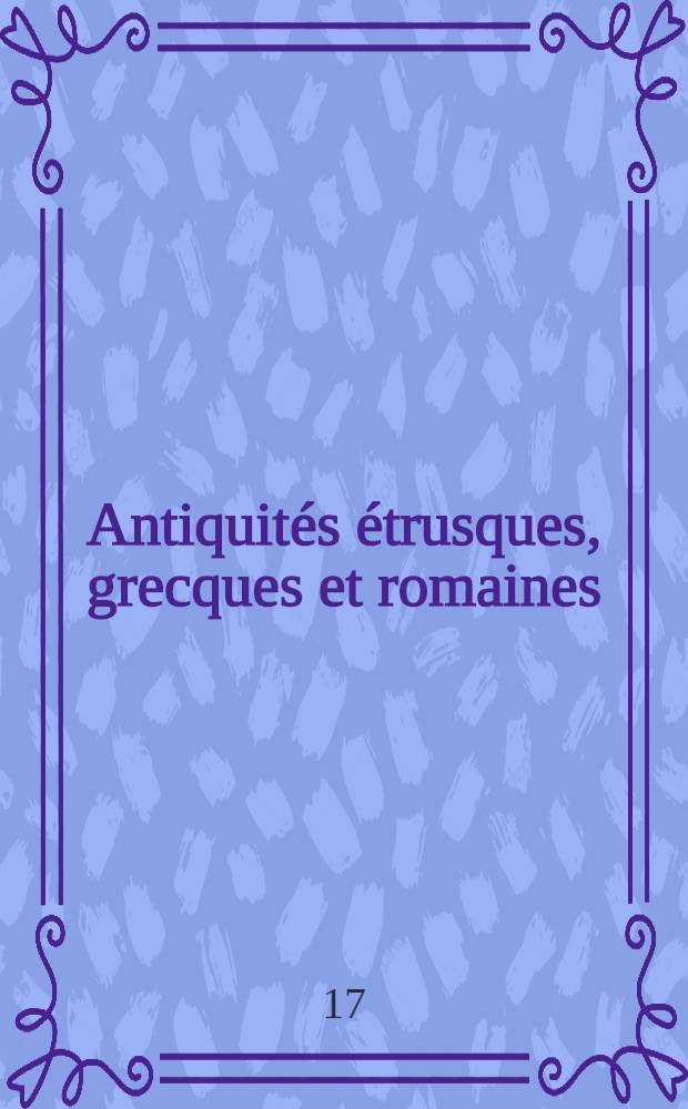Antiquités étrusques, grecques et romaines : T. 3-4