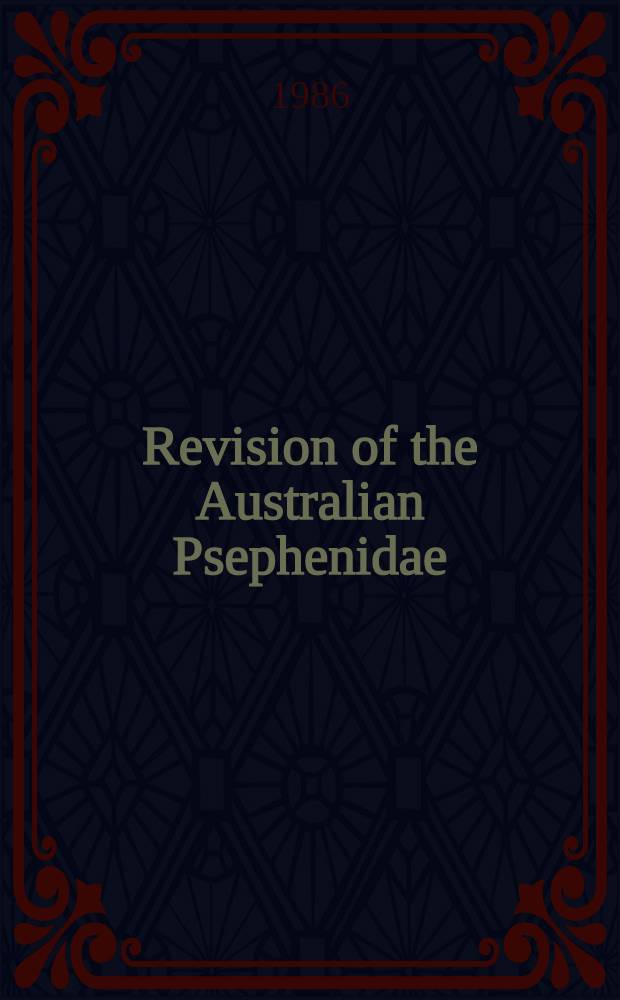 Revision of the Australian Psephenidae (Coleoptera) : Systematics, phylogeny a. historical biogeography