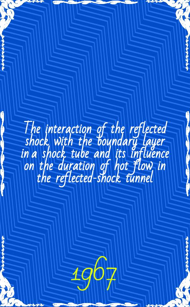 The interaction of the reflected shock with the boundary layer in a shock tube and its influence on the duration of hot flow in the reflected-shock tunnel. P. 2
