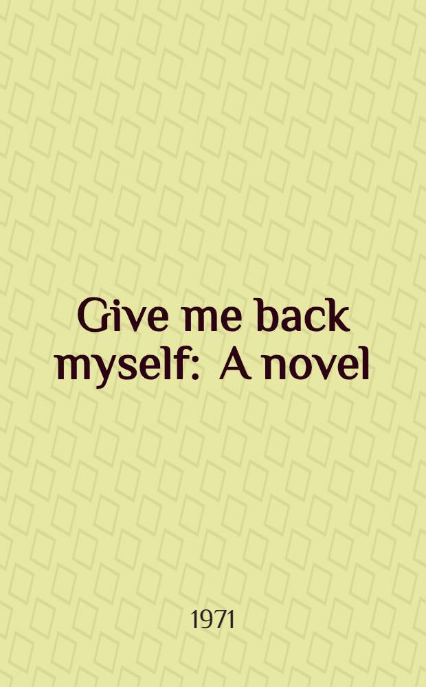 Give me back myself : A novel