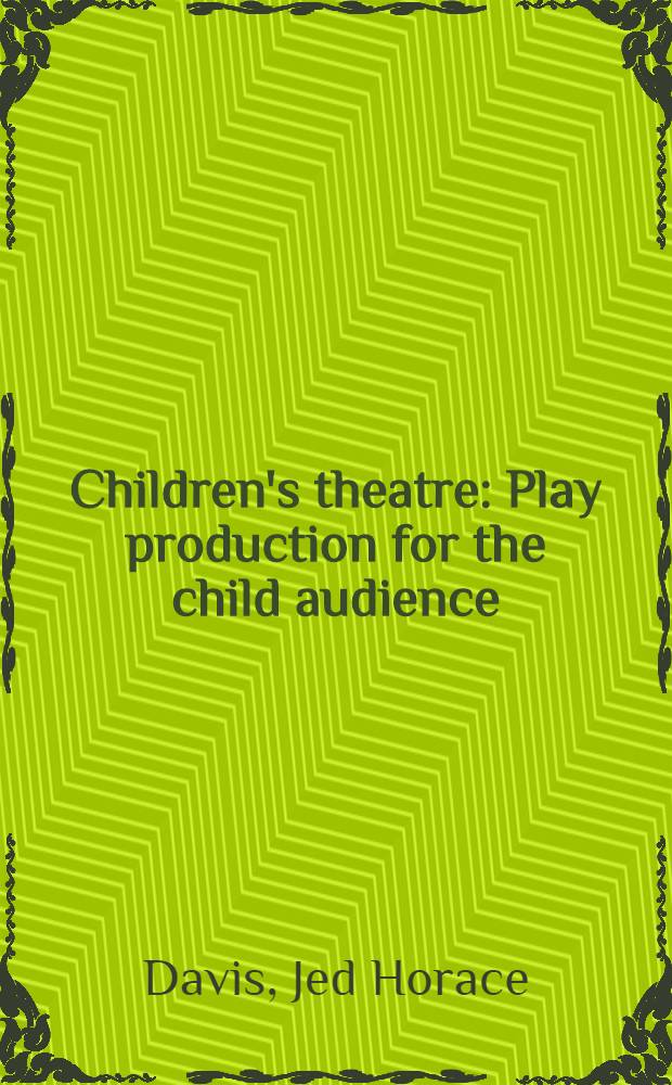 Children's theatre : Play production for the child audience