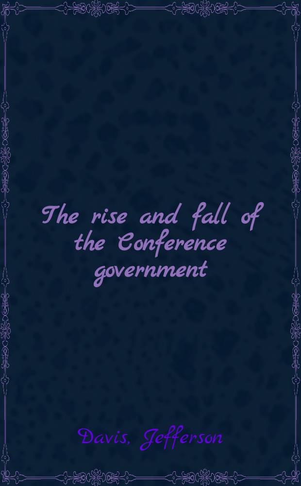 The rise and fall of the Conference government : Abridged for the modern reader