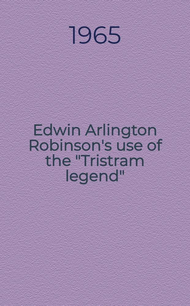 Edwin Arlington Robinson's use of the "Tristram legend"