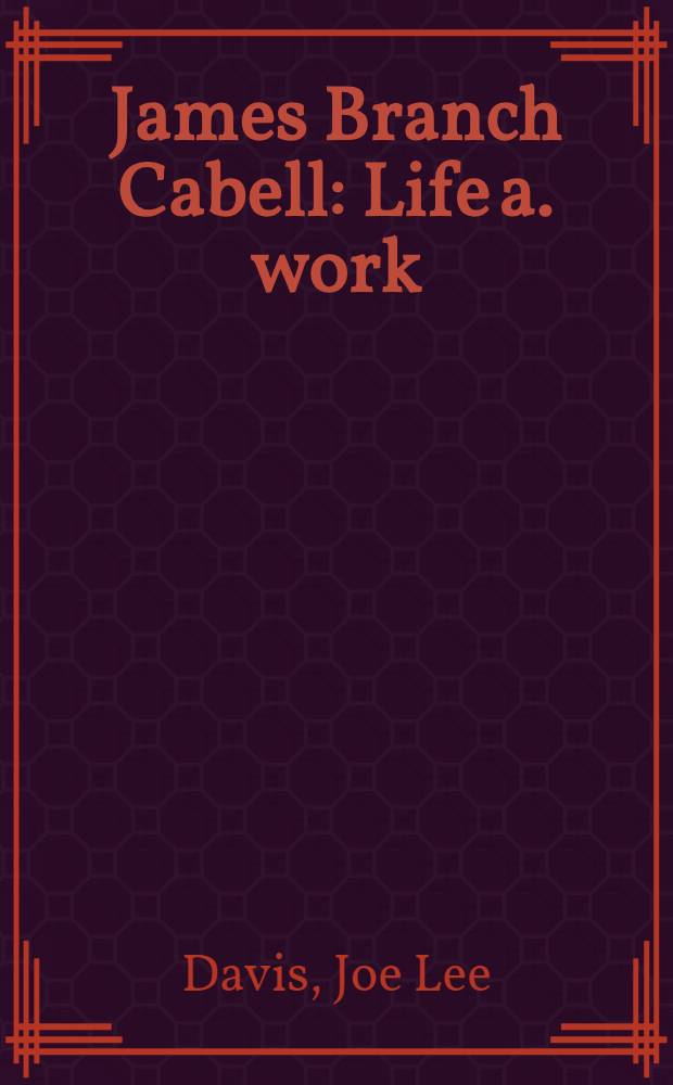 James Branch Cabell : Life a. work