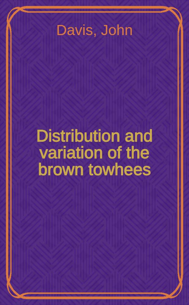 Distribution and variation of the brown towhees