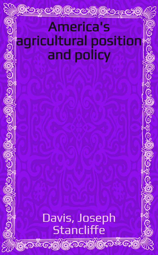 America's agricultural position and policy
