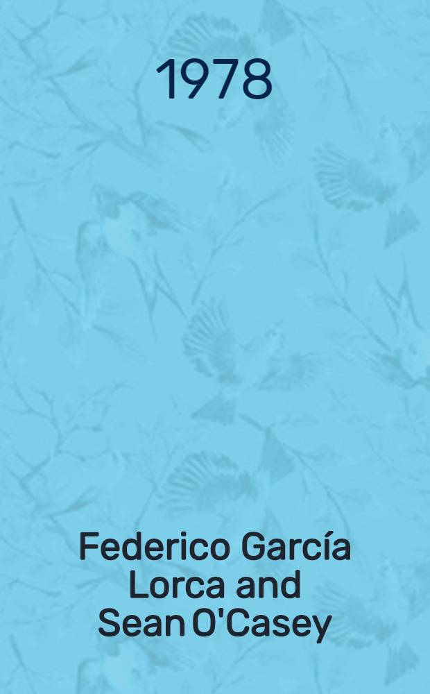 Federico García Lorca and Sean O'Casey : Powerful voices in the wilderness