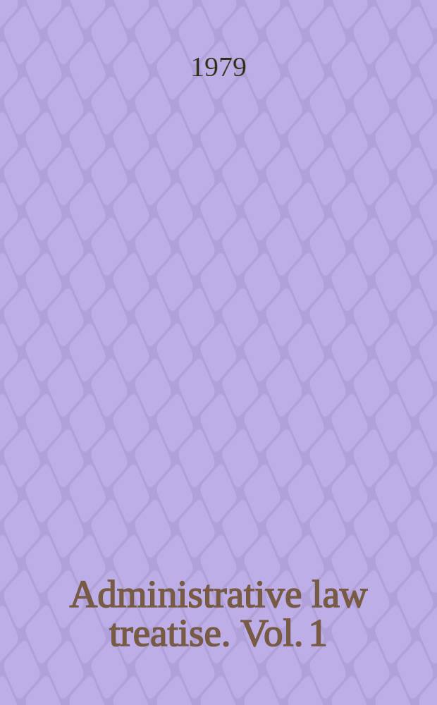 Administrative law treatise. Vol. 1