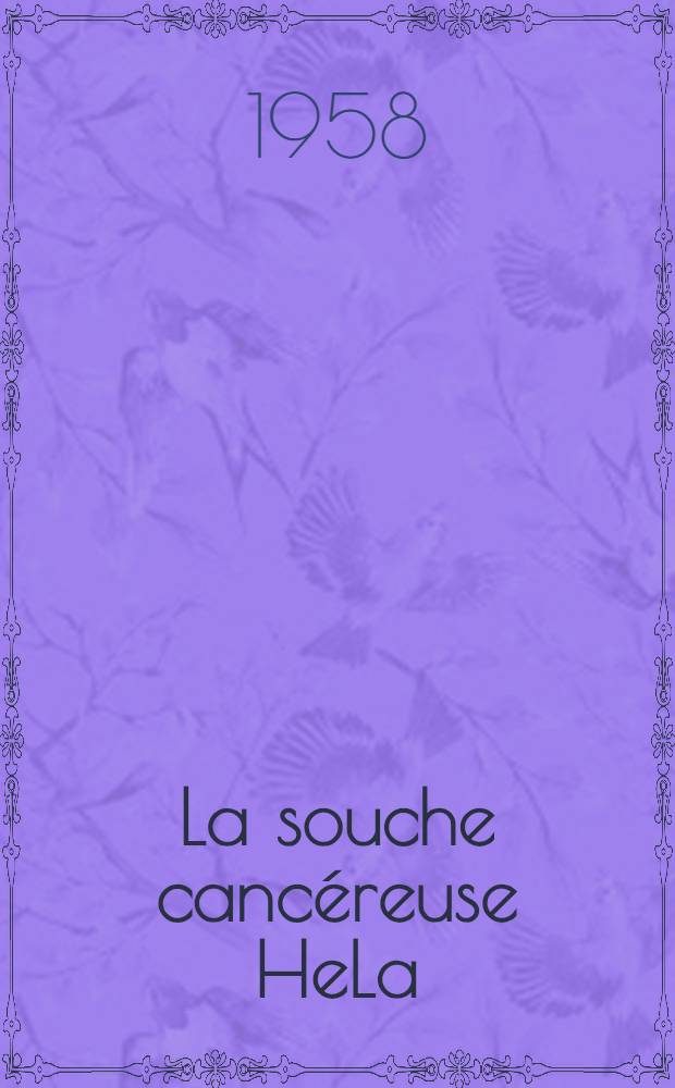 La souche cancéreuse HeLa : Étude générale et recherches histochimiques : Travail du laboratoire d'histologie de la Faculté de méd. de Toulouse et du Centre régional anticancéreux : Thèse pour le doctorat en méd. ... par Jean-Frédéric David