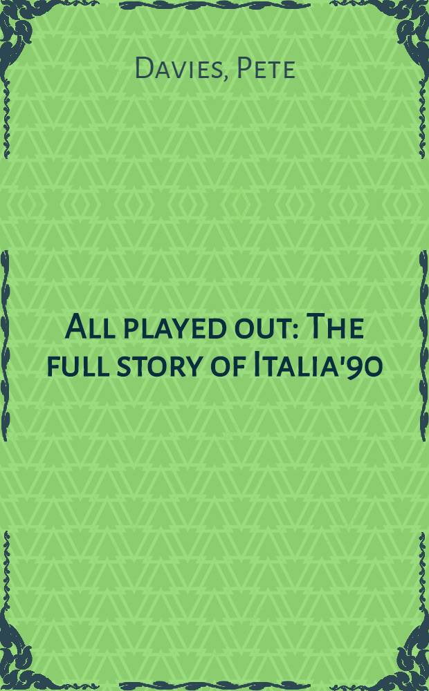 All played out : The full story of Italia'90