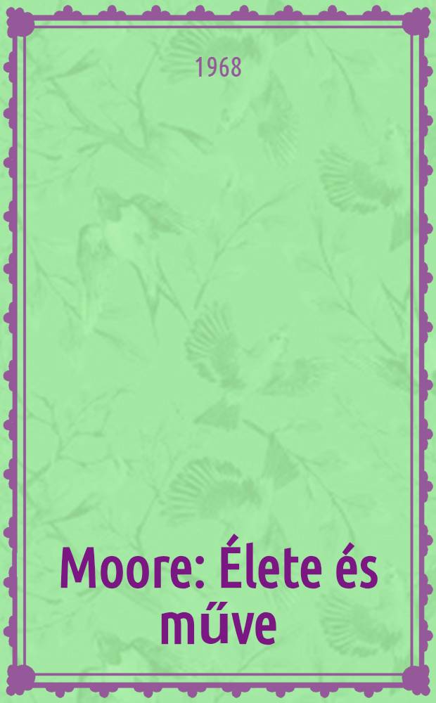 Moore : Élete és műve