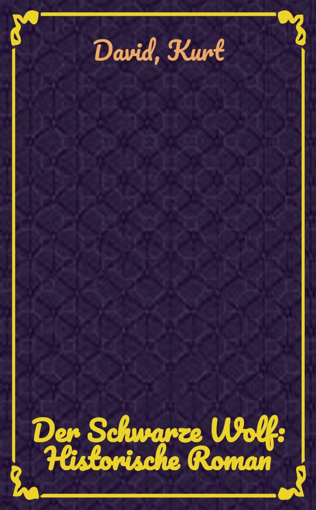 Der Schwarze Wolf : Historische Roman