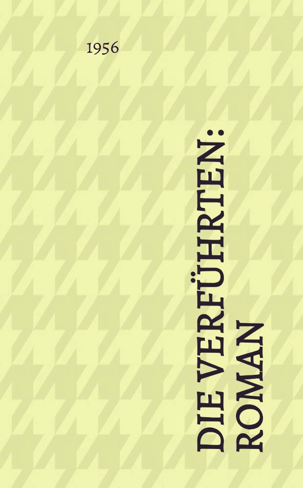 Die Verf&uuml;hrten : Roman