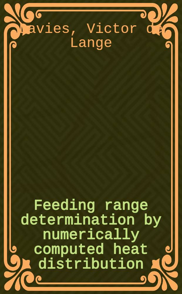 Feeding range determination by numerically computed heat distribution = Определение интервала питания отливки при помощи теплораспределения, рассчитанного в числовых выражениях = Die Speiserlänge bei numerisch berechneten Wärmeverteilung festgelegt = La longueur d'alimentation determiné par le calcul numerique de distribution de chaleur