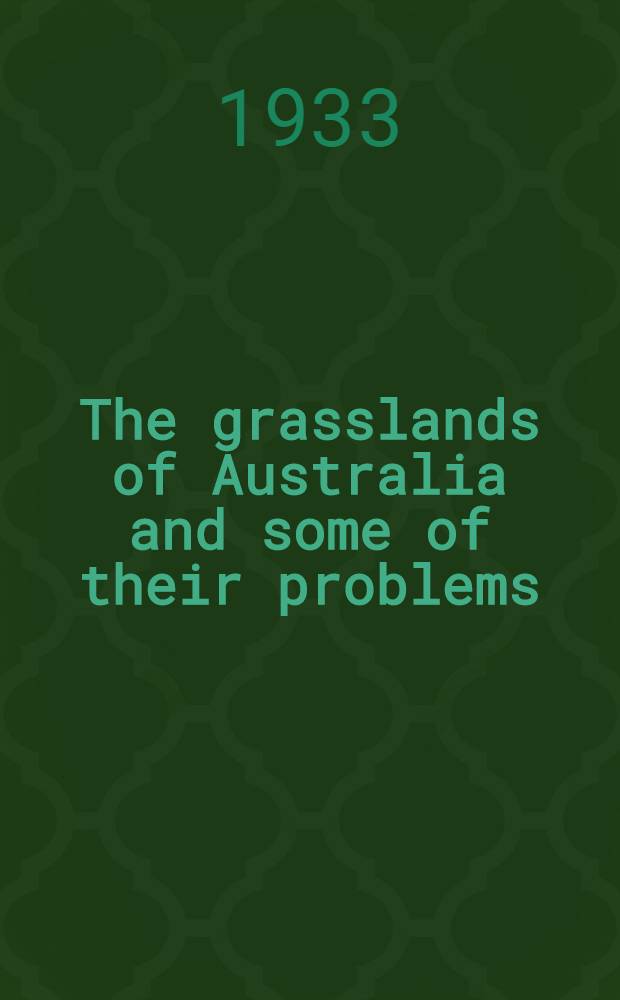 ... The grasslands of Australia and some of their problems : A report upon the dairy pastures
