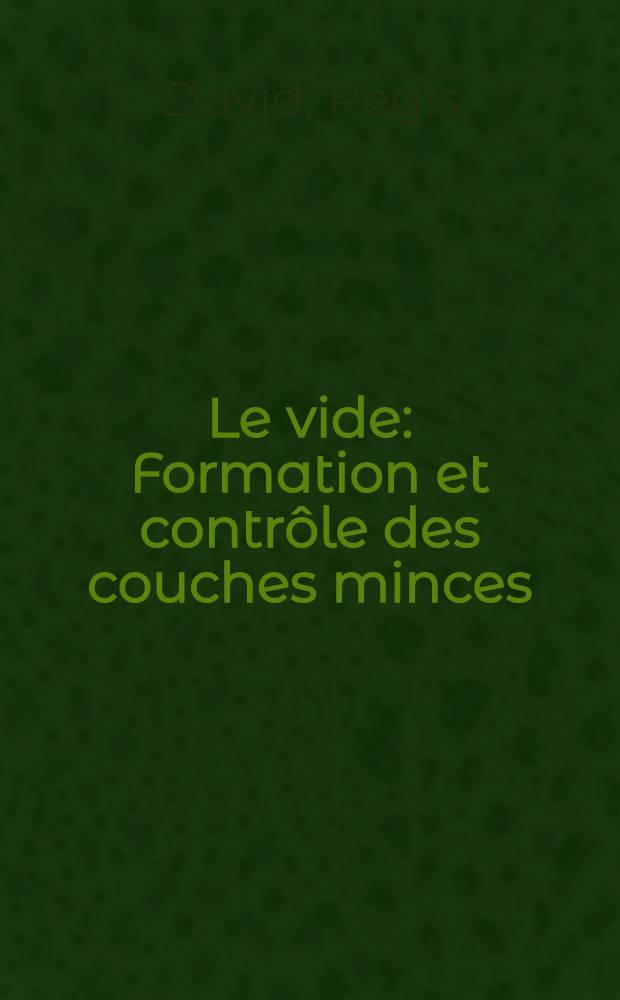 Le vide : Formation et contrôle des couches minces