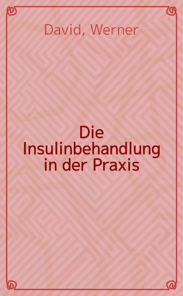 Die Insulinbehandlung in der Praxis