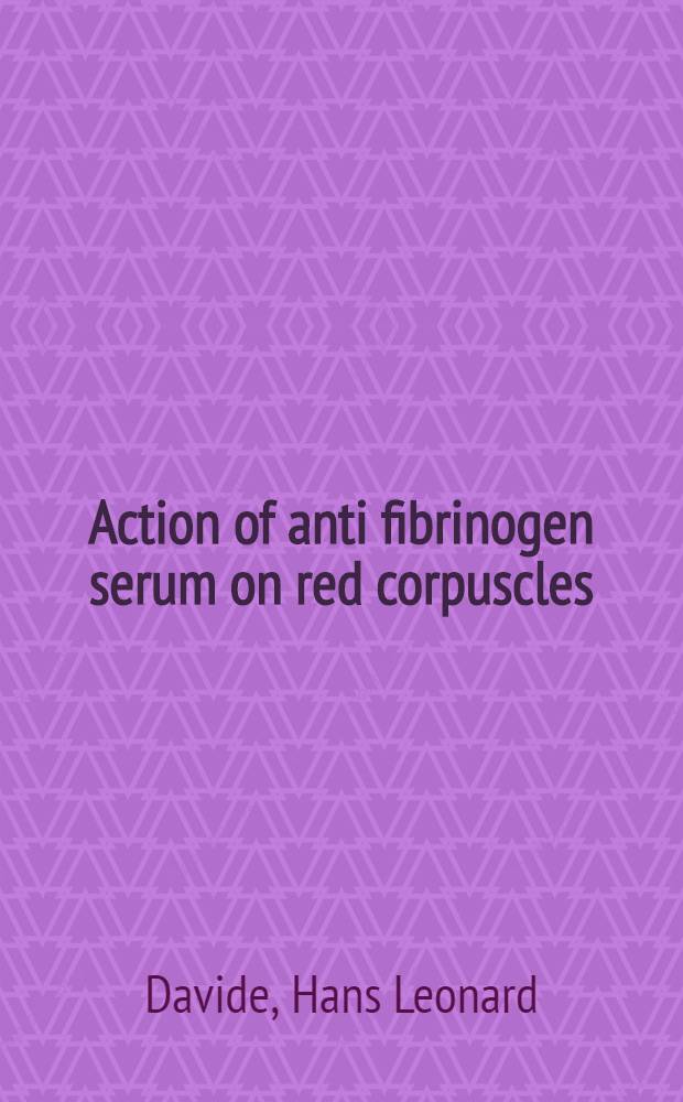 Action of anti fibrinogen serum on red corpuscles