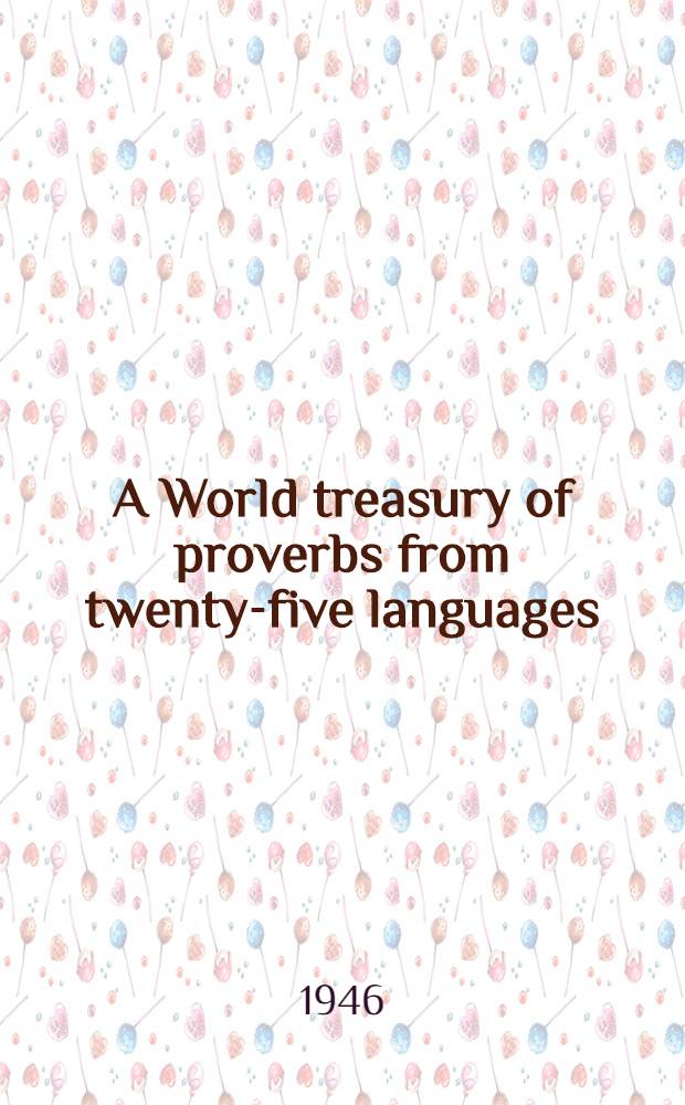 A World treasury of proverbs from twenty-five languages