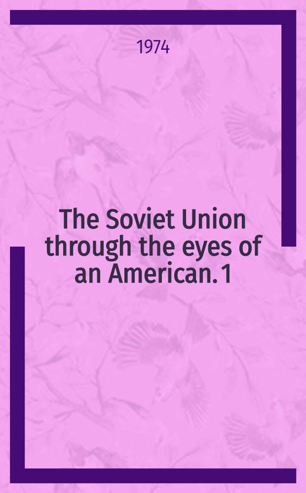 The Soviet Union through the eyes of an American. [1] : The most human world