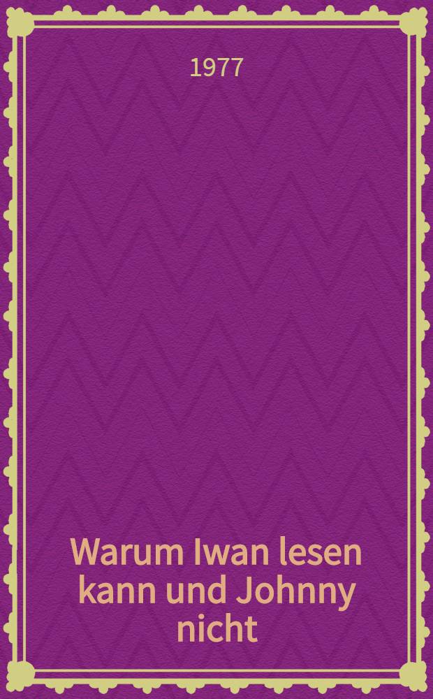Warum Iwan lesen kann und Johnny nicht