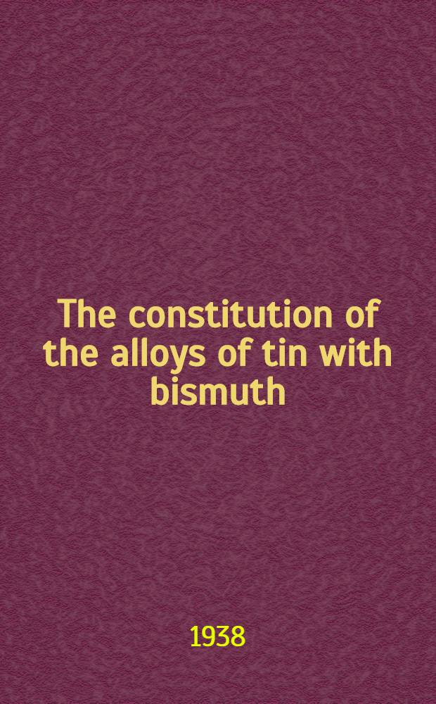 The constitution of the alloys of tin with bismuth