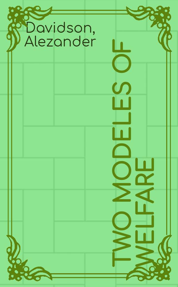 Two modeles of welfare : The origins a. development of the welfare state in Sweden a. New Zealand, 1888-1988 : Diss