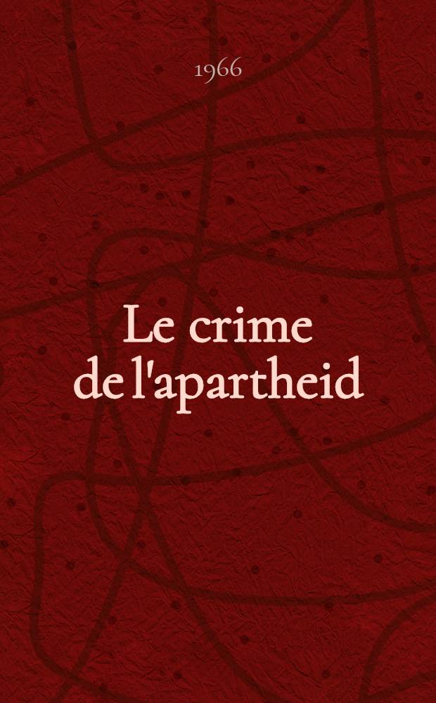 Le crime de l'apartheid : Théorie et pratique en Afrique du Sud