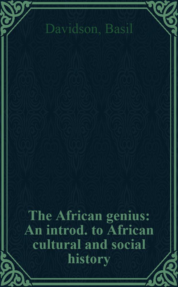 The African genius : An introd. to African cultural and social history