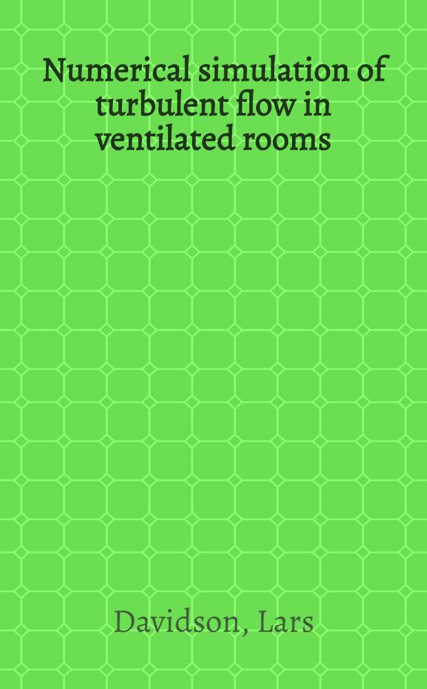 Numerical simulation of turbulent flow in ventilated rooms : A thesis