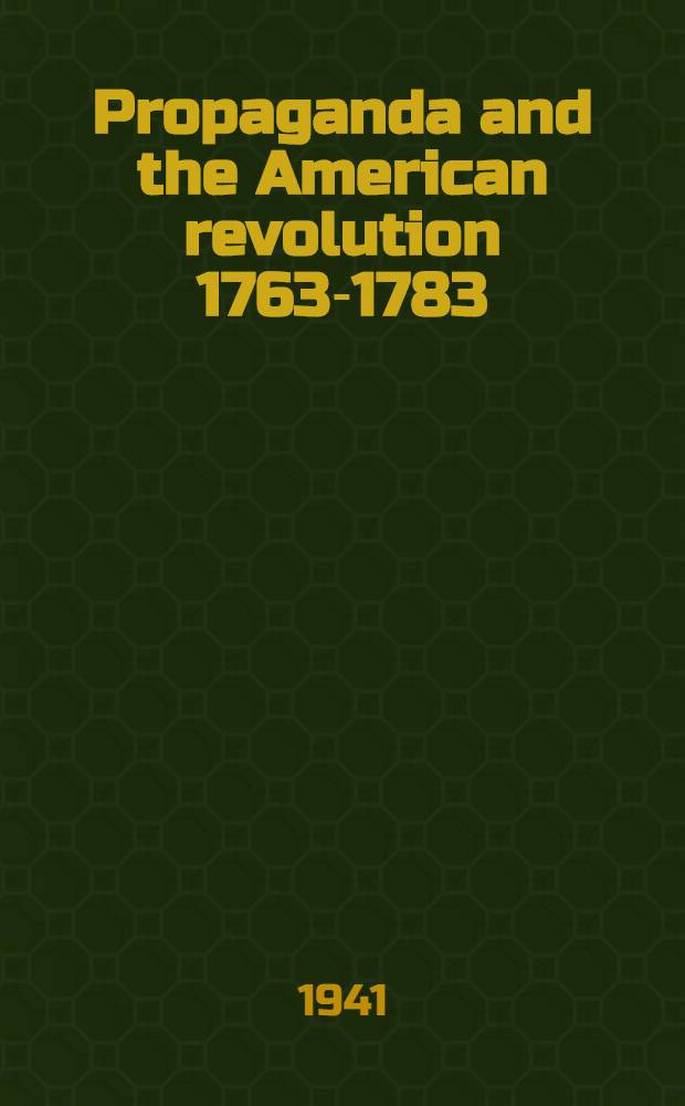Propaganda and the American revolution 1763-1783