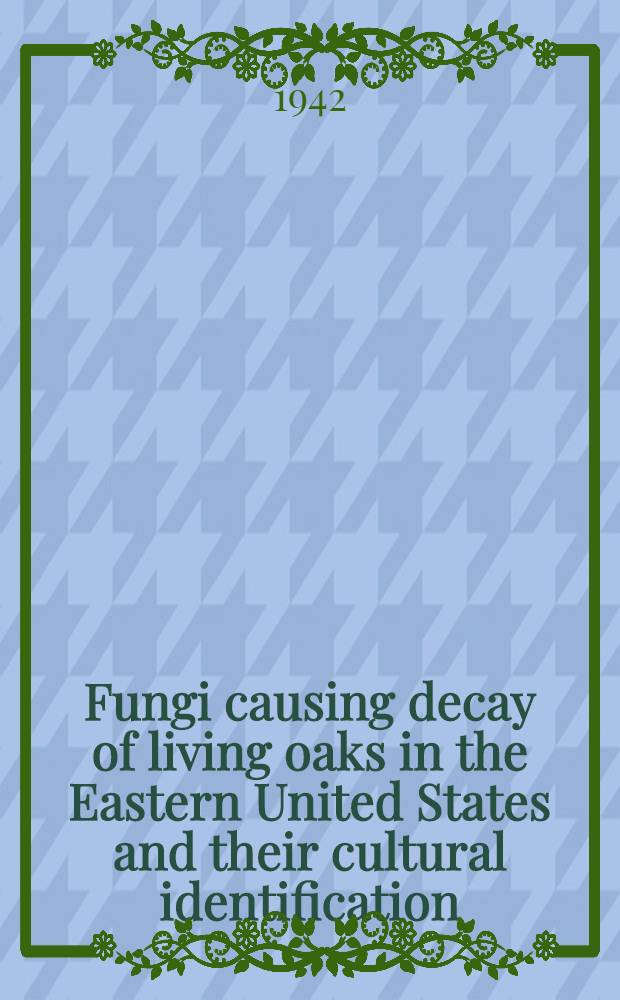 Fungi causing decay of living oaks in the Eastern United States and their cultural identification