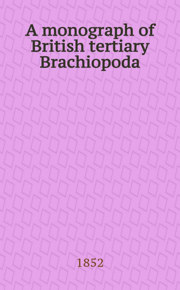 A monograph of British tertiary Brachiopoda