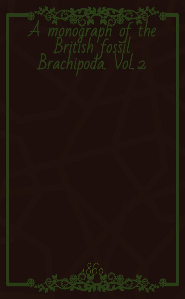 A monograph of the British fossil Brachipoda. [Vol. 2] : Permian and Carboniferous species