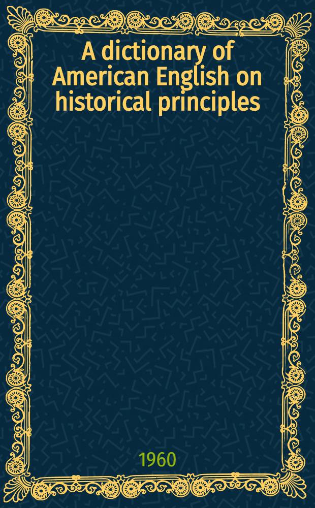 A dictionary of American English on historical principles : Vol. 1- 4. Vol. 2 : Corn pit - Honk