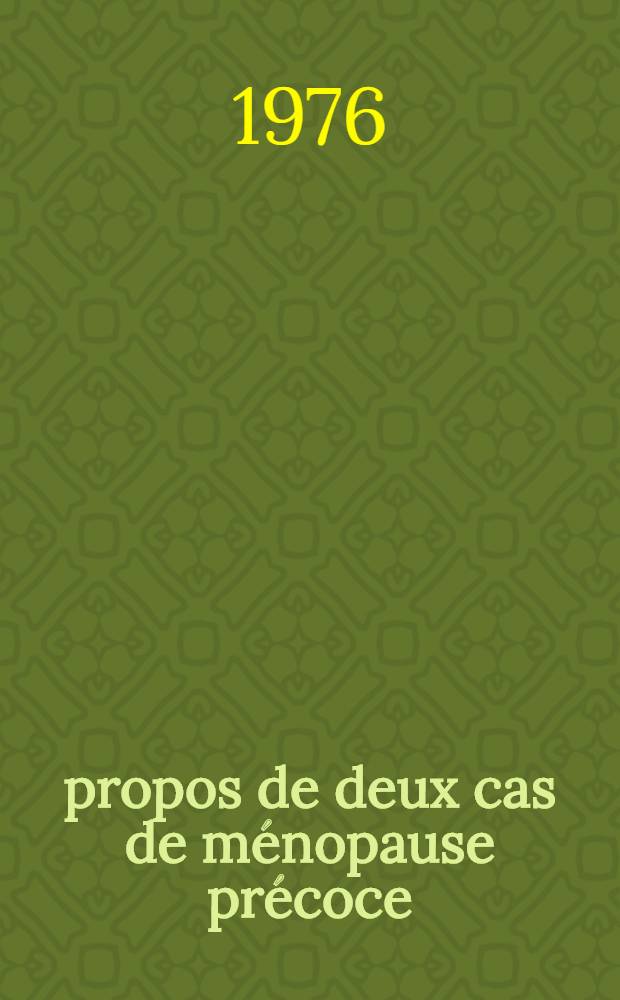 À propos de deux cas de ménopause précoce : Thèse ..