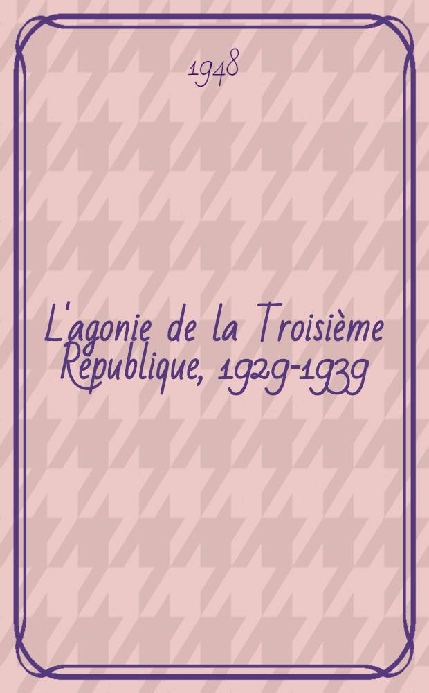 L'agonie de la Troisième République, 1929-1939