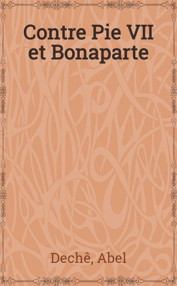 ... Contre Pie VII et Bonaparte : Le blanchardisme. 1801-1829