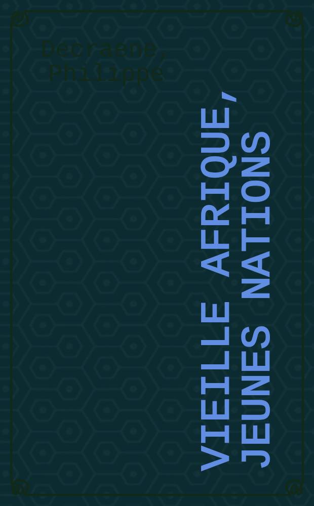 Vieille Afrique, jeunes nations : Le continent noir au seuil de la troisième décennie des indépendances