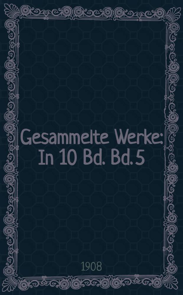 Gesammelte Werke : In 10 Bd. Bd. 5 : [Zwei Menschen