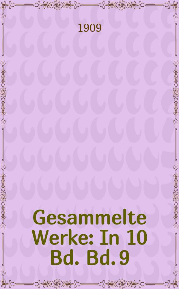 Gesammelte Werke : In 10 Bd. Bd. 9