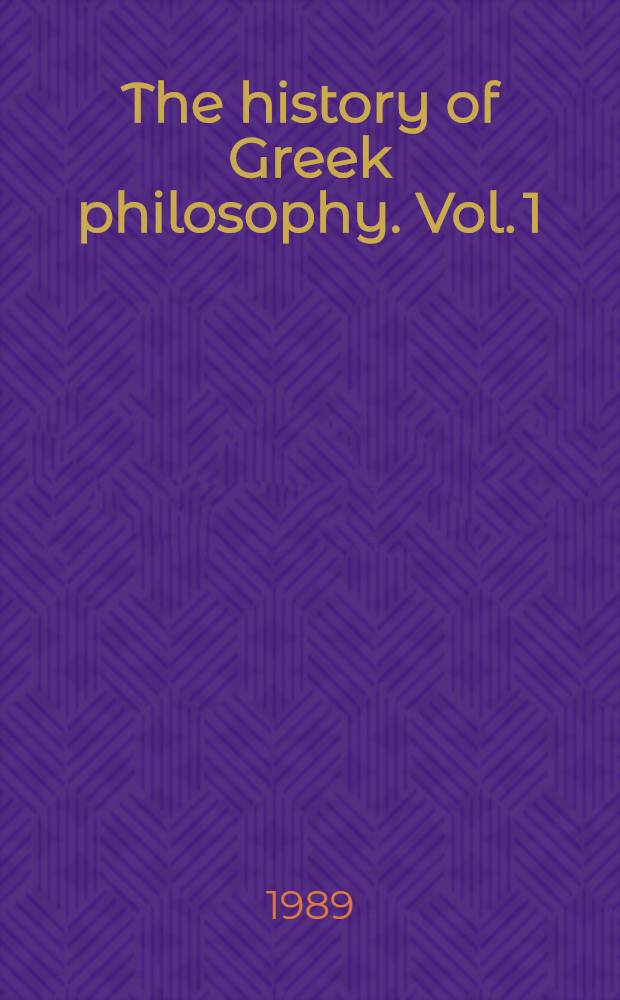 The history of Greek philosophy. Vol. 1 : The pre-Socratics