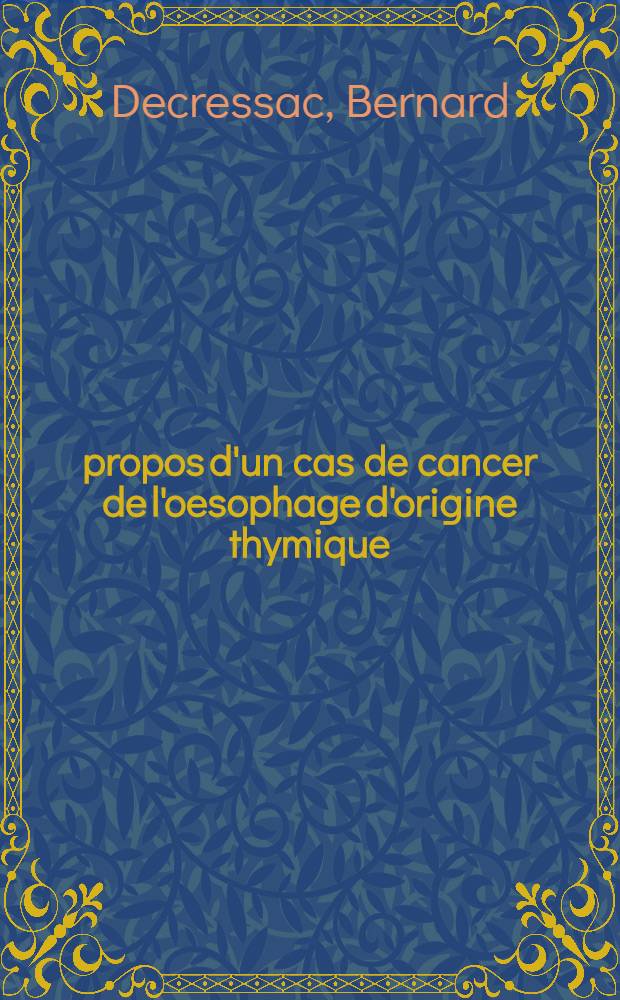 À propos d'un cas de cancer de l'oesophage d'origine thymique : Thèse ..
